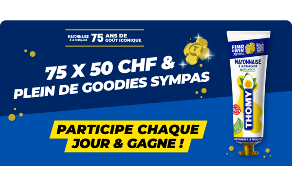 Gagnez 75 x CHF 50.- en cash, 75 goodies THOMY ou CHF 750 en cash !