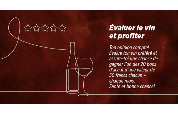 Chaque mois évaluez votre vin préféré et tentez de gagner l'un des 20 bons d'achat de CHF 50.-