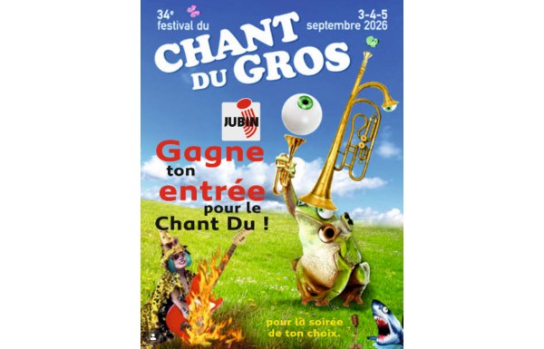 Gagnez une entrée pour l’une des soirées suivantes : jeudi, vendredi ou samedi au festival Chant du Gros 2026
