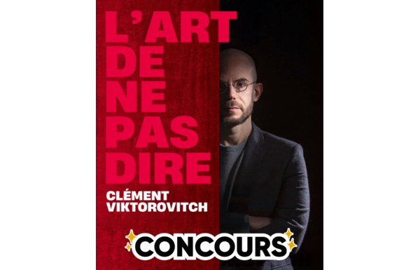 Gagnez vos 2 places pour le spectacle "L’art de ne pas dire" de Clément Viktorovitch