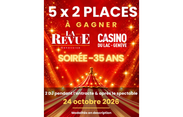 Gagnez 5x 2 places pour la soirée spéciale –35 ans de La Revue Genevoise, le 24 octobre 2026